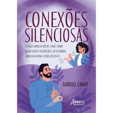 Imagem de Conexões Silenciosas: A Língua Brasileira de Sinais Como Elemento de Interação e Facilitadora Comunicacional Entre Ouvintes