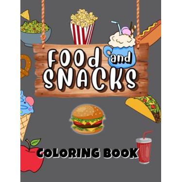 Imagem de Food And Snacks Coloring Book: 40 Easy and Simple Designs for Adults and Kids, Drawn With Bold Lines And No Intricate Details. Coloring Pages For Calm Your Mind and Stress Relief.