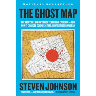 Imagem de The Ghost Map: The Story of London's Most Terrifying Epidemic--And How It Changed Science, Cities, and the Modern World