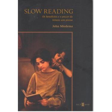 Imagem de Slow Reading: os Beneficios e o Prazer da Leitura sem Pressa - Octavo