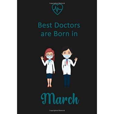 Imagem de Best Doctors are born in March: Notebook / Journal Gift For Doctors Women and Men| Birthday Gift or Anniversary | 150 Page-7"x10" Lined Notebook Artwork Paperback