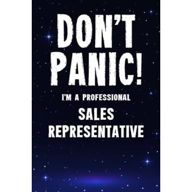 Imagem de Don't Panic! I'm A Professional Sales Representative: Customized 100 Page Lined Notebook Journal Gift For A Busy Sales Representative: Far Better Than A Throw Away Greeting Card.