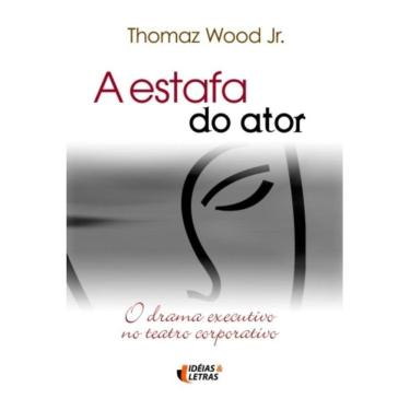 Imagem de Estafa Do Ator, A - O Drama Executivo No Teatro...