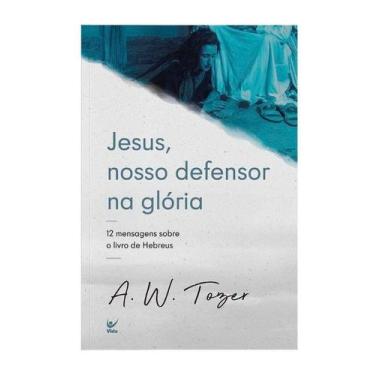 Imagem de Jesus, Nosso Defensor na Gloria: 12 Mensagens sobre o Livro de Hebreus