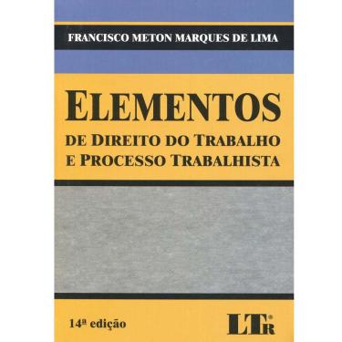 Imagem de Livro - Elementos de Direito do Trabalho e Processo Trabalhista - Francisco Meton Marques de Lima
