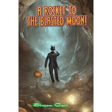 Imagem de A Rocket to the Blasted Moon!: 9