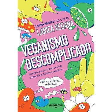 Imagem de Veganismo Descomplicado - Manual Para Um Modo De Viver Sustentável, Barato e Saudável