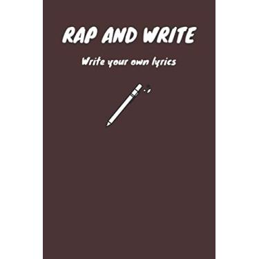 Imagem de RAP AND WRITE #6: write your own lyrics: Lined Notebook.Rap and write, nice Notebook journal gift for you, write your own rap lyrics,Rap Notebook ... Notebook, size 6x9, 110 pages Paperback.