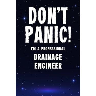 Imagem de Don't Panic! I'm A Professional Drainage Engineer: Customized 100 Page Lined Notebook Journal Gift For A Busy Drainage Engineer : Far Better Than A Throw Away Greeting Card.
