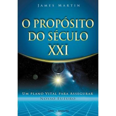 Imagem de o Propósito Do Século Xxi - Um Plano Vital Para Assegurar Nosso Futuro