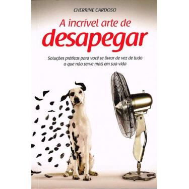 Imagem de A Incrível Arte de Desapegar - Cherrine Cardoso - VIDA E CONSCIENCIA
