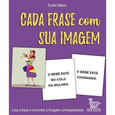 Imagem de Cada Frase Com Sua Imagem - Leia a Frase e Encontre a Imagem Correspon