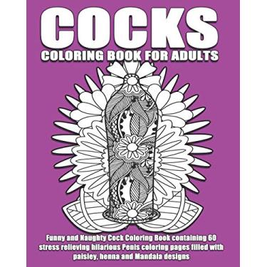 Imagem de Cocks Coloring Book For Adults: Funny and Naughty Cock Coloring Book containing 60 stress relieving hilarious penis coloring pages filled with paisley, henna and Mandala designs: 1