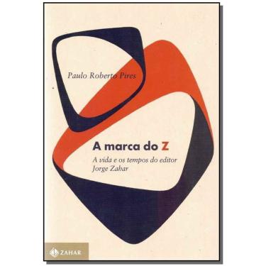 Imagem de Marca do Z, A: A Vida e os Tempos do Editor Jorge Zahar