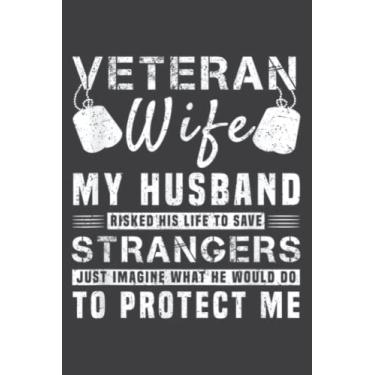 Imagem de Veteran Wife My Hero Husband Risked His Life to Protect Me: Wide Ruled Paper Notebook Journal with 6" x 9", 120 Pages | Pretty Wide Blank Lined Workbook ... for Home School College for Writing Notes.