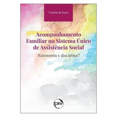 Imagem de Acompanhamento Familiar No Sistema Único De Assistência Social:Autonomia E Disciplina?