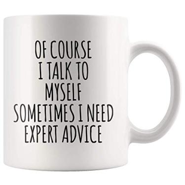 Imagem de Panvola Of Course I Talk To Myself Sometimes I Need Expert Advice Sarcastic Gift For Coworker Boss Presentes humorísticos para amigos Caneca de café 325 ml