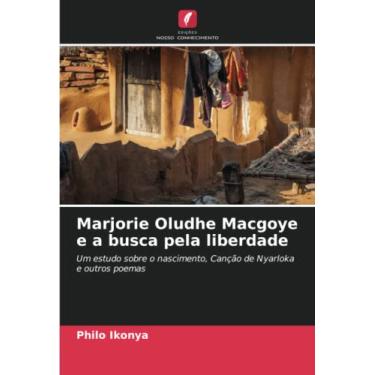 Imagem de Marjorie Oludhe Macgoye e a busca pela liberdade: Um estudo sobre o nascimento, Canção de Nyarloka e outros poemas