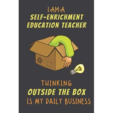 Imagem de I AM A SELF-ENRICHMENT EDUCATION TEACHER THINKING OUTSIDE THE BOX IS MY DAILY BUSINESS: Dotted Journal Cute Hard Clear Cover For Men and Women