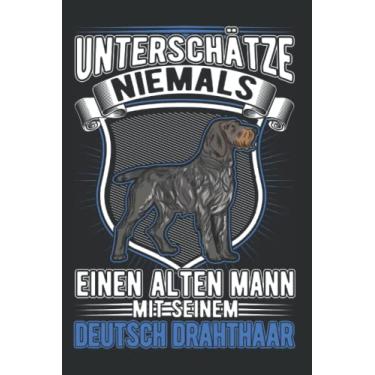 Imagem de Deutsch Drahthaar Notizbuch: Deutsch Drahthaar Alter Mann German Wirehaired / 6x9 Zoll / 120 gepunktete Seiten