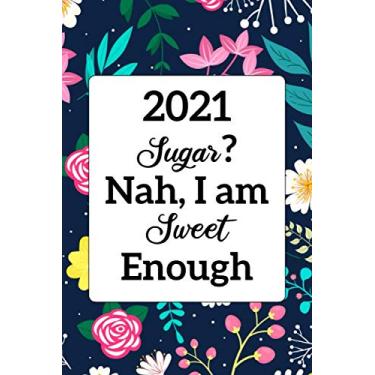 Imagem de Sugar? Nah, I am sweet enough: Daily and Weekly glucose levels tracker 4 times per day (breakfast, lunch, dinner, and at bedtime) for the next one year with Monthly calendar