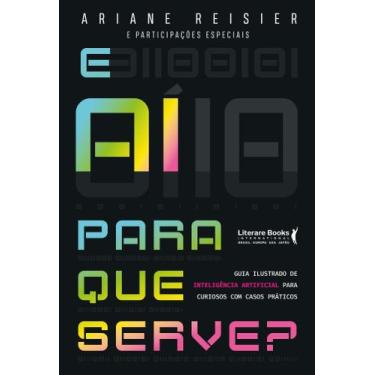 Imagem de E Aí Para Que Serve - Guia Ilustrado de Inteligência Artificial Para C