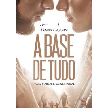Imagem de Livro - Família: A Base de Tudo - Pablo Marçal e Carol Marçal