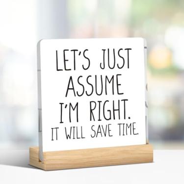 Imagem de Presentes para chefe colega de trabalho, dia do chefe, presentes de elefante branco, Let's Just Assume I'm Right It Will Save Time Sign, decoração engraçada de mesa de escritório 10 x 10 cm