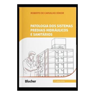 Imagem de Patologia Dos Sistemas Prediais Hidráulicos e Sanitários - BLUCHER, So