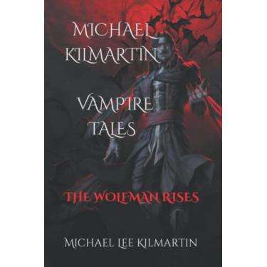 Imagem de MICHAEL KILMARTIN My Vampire Tales: The Wolf Man Rises