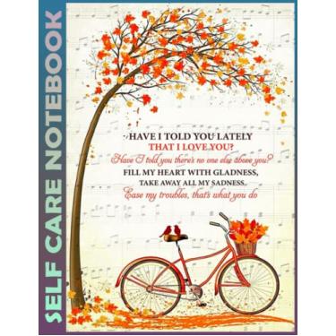 Imagem de Self Care Notebook: Have I Told You Lately Spend Few Minutes Journal to Inspire a Happier, Healthier & More Grateful Mindset. My Self-Care, Fitness, ... Time Management and Focus - Task Organizer