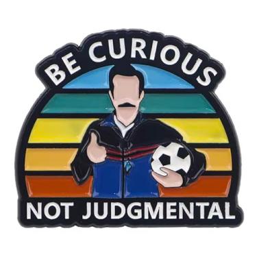 Imagem de Be Curious Not Judgmental Judgemental Lasso Believe Cartaz Locker Room Futebol Treinador de Futebol Reino Unido Inglaterra Britânica Programa de TV 3,15 cm Emblema de broche esmaltado