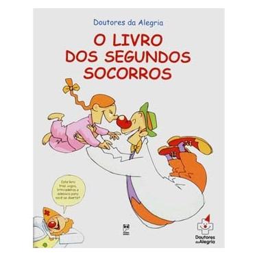 Imagem de Livro - Doutores da Alegria - O Livro dos Segundos Socorros - Marcelo Duarte