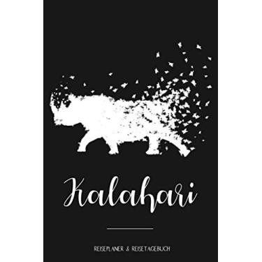 Imagem de Kalahari Reiseplaner & Reisetagebuch: Urlaubsplaner für die nächste Kalahari Reise als Reisetagebuch mit Nashorn Motiv. Perfekter Planer mit ... Logbuch, Notizbuch, Tagebuch auf 120 Seiten.