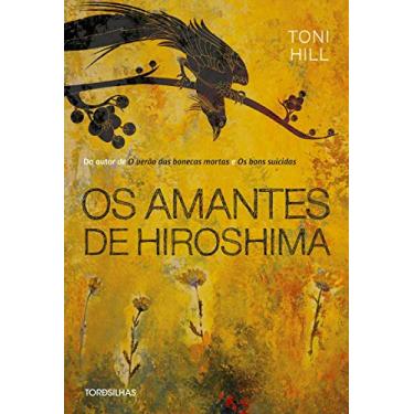 Os Amantes de Hiroshima - Toni Hill - 9788584190409