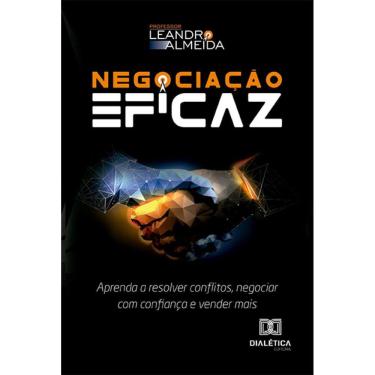 Imagem de Negociação Eficaz - Aprenda a resolver conflitos, negociar com confiança e vender mais