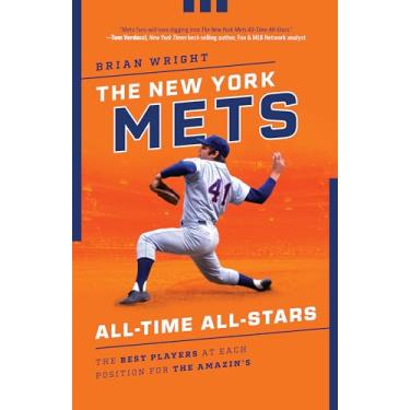 Imagem de The New York Mets All-Time All-Stars: The Best Players at Each Position for the Amazin's