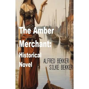 Imagem de The Amber Merchant: Historical Novel (English Edition)