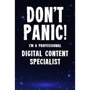 Imagem de Don't Panic! I'm A Professional Digital Content Specialist: Customized 100 Page Lined Notebook Journal Gift For A Busy Digital Content Specialist : Greeting Or Birthday Card Alternaive.