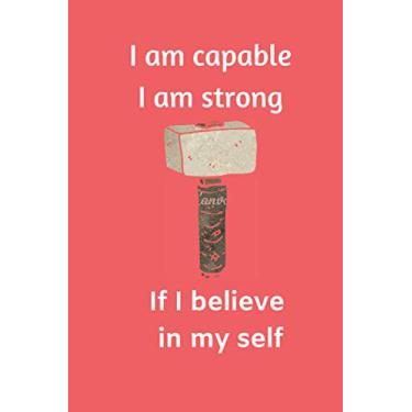 Imagem de I am capable I am strong if I believe in my self: Lined Notebook Journal to Write In, Blank, 6" x 9", 120 pages