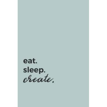Imagem de Eat Sleep Create Black Text Notebook: Berry Mojito Blue Matte Finish Lined Journal, 6 x 9 120 Pages, Gift For Thinkers, List Makers and Doers (Eat Sleep Create Black Text Journal)