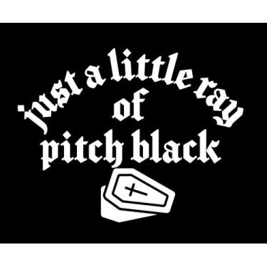 Imagem de Adesivo de vinil Just A Little Ray of Pitch Black Funny Caixão NOK |Carros Caminhões Paredes Laptop| Branco |17.0 x 13.0 cm|NOK2304