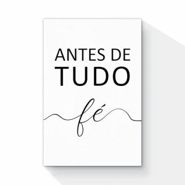 Imagem de Quadro Decorativo Antes de Tudo Fé, Arte em Canvas, Preto e Branco, 90x60 cm