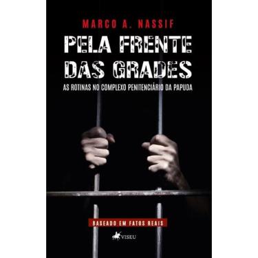 Imagem de Pela Frente das Grades: As rotinas no Complexo Penitenciário da Papuda