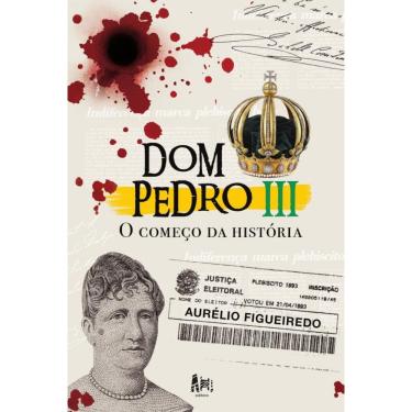Imagem de DOM PEDRO III: O começo da história