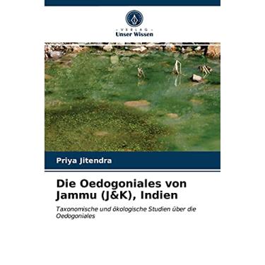 Imagem de Die Oedogoniales von Jammu (J&K), Indien: Taxonomische und ökologische Studien über die Oedogoniales