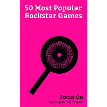 Imagem de Focus On: 50 Most Popular Rockstar Games: Rockstar Games, Grand Theft Auto V, Grand Theft Auto, Grand Theft Auto: San Andreas, Red Dead Redemption 2, Grand ... Bully (video game), etc. (English Edition)