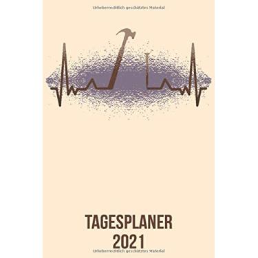 Imagem de Tagesplaner 2021: DIN A5 Kalender von 01/2021 - 12/2021 1 Tag = 1 Seite mit großem Tageskalender und großartiger Übersicht. Monatsübersicht, ... / Handwerker Hammer heartbeat herzschlag