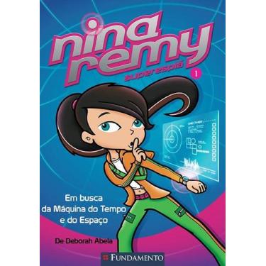 Imagem de Livro - Nina Remy Superespiã - Em Busca Da Máquina Do Tempo E Do Espaç