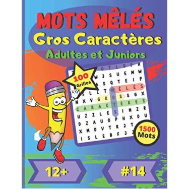 Imagem de Mots mêlés Gros Caractères Adultes et Juniors #14: 12+ | Pour enfants, jeunes adultes et adultes | Dificulté Moyenne | Gros Caractères | Grand Format ... | 100 grandes grilles de puzzle | 1500 mots